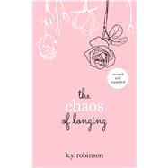 The Chaos of Longing by Robinson, K.Y. Yvette, 9781449492038