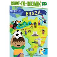 Living in . . . Brazil Ready-to-Read Level 2 by Perkins, Chloe; Woolley, Tom, 9781481452038