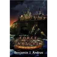 Force of Nature by Andrus, Benjamin J.; Robinson, Michelle; Andrus, Joel, 9781502472038