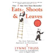 Eats, Shoots and Leaves : The Zero Tolerance Approach to Punctuation by Truss, Lynne, 9781592402038