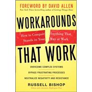Workarounds That Work: How to Conquer Anything That Stands in Your Way at Work by Bishop, Russell; Allen, David, 9780071752039
