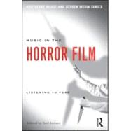 Music in the Horror Film: Listening to Fear by Lerner; Neil, 9780415992039