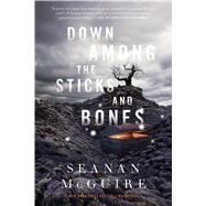 Down Among the Sticks and Bones by McGuire, Seanan, 9780765392039