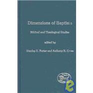 Dimensions of Baptism Biblical and Theological Studies by Porter, Stanley E.; Cross, Anthony R., 9780826462039