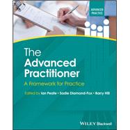 The Advanced Practitioner A Framework for Practice by Peate, Ian; Diamond-Fox, Sadie; Hill, Barry, 9781119882039