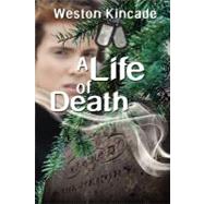 A Life of Death by Kincade, Weston A., 9781461192039