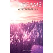 Dreams Weekly Planner 2015, 2-year by Hub, Sam, 9781508642039