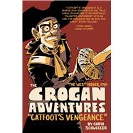 The Crogan Adventures 1 by Schweizer, Chris; Weiser, Joey (CON); Chidester, Michele (CON); Jones, James Lucas, 9781620102039