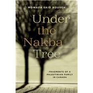 Under the Nakba Tree by Househ, Mowafa Said, 9781771992039