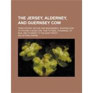 The Jersey, Alderney, and Guernsey Cow by Hazard, Willis Pope, 9780217332040
