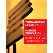Turnaround Leadership for Higher Education by Fullan, Michael; Scott, Geoff, 9780470472040