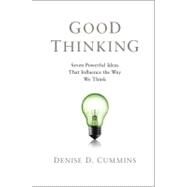 Good Thinking: Seven Powerful Ideas That Influence the Way We Think by Denise D. Cummins, 9780521192040