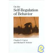On the Self-Regulation of Behavior by Charles S. Carver , Michael F. Scheier, 9780521572040