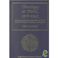 Theology at Paris, 13161345: Peter Auriol and the Problem of Divine Foreknowledge and Future Contingents by Schabel,Chris, 9780754602040