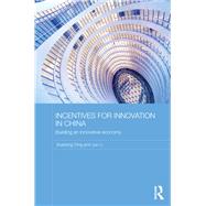 Incentives for Innovation in China: Building an Innovative Economy by Ding; Xuedong, 9781138102040