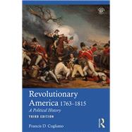 Revolutionary America, 1763-1815: A Political History by Cogliano; Francis D., 9781138892040