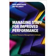 Managing Staff for Improved Performance Human Resource Management in Schools by Middlewood, David; Abbott, Ian, 9781474262040