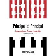 Principal to Principal Conversation in Servant Leadership by Wallace, Rocky; Ray, Jenny, 9781475872040