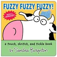 Fuzzy Fuzzy Fuzzy! a touch, skritch, and tickle book by Boynton, Sandra; Boynton, Sandra, 9781665952040