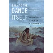 Back to the Dance Itself by Fraleigh, Sondra, 9780252042041
