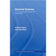 Electoral Systems: A Theoretical and Comparative Introduction by Reeve,Andrew, 9780415012041