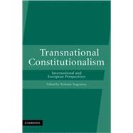 Transnational Constitutionalism: International and European Perspectives by Edited by Nicholas Tsagourias, 9780521872041