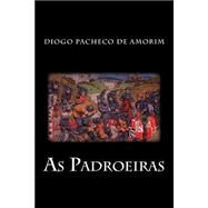 As Padroeiras by de Amorim, Diogo Pacheco, 9781492832041