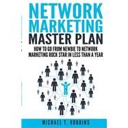 Network Marketing Master Plan by Robbins, Michael T., 9781511872041