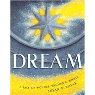 Dream : A Tale of Wonder, Wisdom and Wishes by Bosak, Susan V., 9781896232041