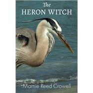 The Heron Witch by Crowell, Marnie Reed, 9798988382041