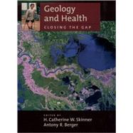 Geology and Health Closing the Gap by Skinner, H. Catherine W.; Berger, Antony R., 9780195162042