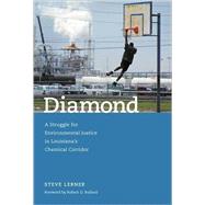 Diamond A Struggle for Environmental Justice in Louisiana's Chemical Corridor by Lerner, Steve; Bullard, Robert D., 9780262622042