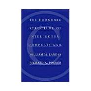 The Economic Structure of Intellectual Property Law by Landes, William M., 9780674012042