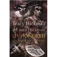 Unhonored Book Two of The Nightbirds by Hickman, Tracy; Hickman, Laura, 9780765332042