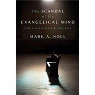 The Scandal of the Evangelical Mind by Mark A. Noll, 9780802882042