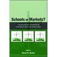 Schools or Markets?: Commercialism, Privatization, and School-business Partnerships by Boyles, Deron R.; Baez, Benjamin; Block, Judy; Breault, Donna, 9780805852042