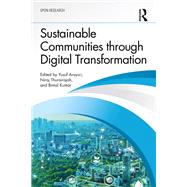 Sustainable Communities through Digital Transformation by Yusuf Arayici; Niraj Thurairajah; Bimal Kumar, 9781032462042