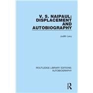 V. S. Naipaul: Displacement and Autobiography by Levy; Judith, 9781138942042