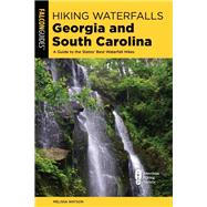 Hiking Waterfalls Georgia and South Carolina by Watson, Melissa, 9781493052042