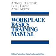 Workplace Basics, Training Manual The Essential Skills Employers Want by Carnevale, Anthony P.; Gainer, Leila J.; Meltzer, Ann S., 9781555422042