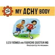 My Achy Body by Fromer, Liza; Gerstein, Francine; Weissmann, Joe, 9781770492042