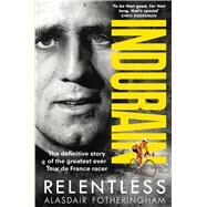 Indurain The Definitive Story of the Greatest Ever Tour de France Racer by Fotheringham, Alasdair, 9781785032042