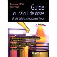 Guide du calcul de doses et de dbits mdicamenteux by Dominique Rispail; Alain Viaux, 9782294102042