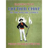 Captain Chap, or, The Rolling Stones by Frank Richard Stockton, 9783988262042