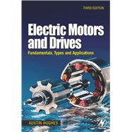 Electric Motors and Drives : Fundamentals, Types, and Applications by Hughes, Austin, 9780080522043