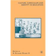 Culture, Curriculum, and Identity in Education by Milner, H. Richard, IV, 9780230622043