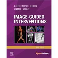 Image-guided Interventions by Mauro, Matthew A.; Murphy, Kieran P. J.; Thomson, Kenneth R.; Venbrux, Anthony C.; Morgan, Robert A., 9780323612043