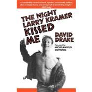 The Night Larry Kramer Kissed Me by DRAKE, DAVID, 9780385472043