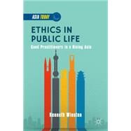 Ethics in Public Life Good Practitioners in a Rising Asia by Winston, Kenneth, 9781137492043