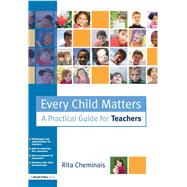 Every Child Matters: A Practical Guide for Teachers by Cheminais; Rita, 9781138172043